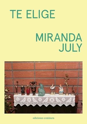 TE ELIGE | 9788409677825 | JULY, MIRANDA | Libreria Geli - Librería Online de Girona - Comprar libros en catalán y castellano