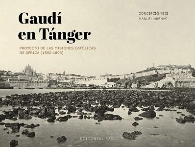 GAUDÍ EN TÁNGER | 9788410043534 | PEIG GINABREDA, CONCEPCIÓ/ARENAS VIDAL, MANUEL | Libreria Geli - Librería Online de Girona - Comprar libros en catalán y castellano