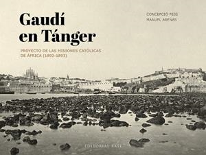 GAUDÍ EN TÁNGER | 9788410043534 | PEIG GINABREDA, CONCEPCIÓ/ARENAS VIDAL, MANUEL | Llibreria Geli - Llibreria Online de Girona - Comprar llibres en català i castellà