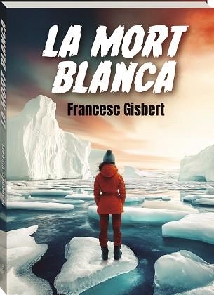 LA MORT BLANCA | 9788419913708 | GISBERT, FRANCESC | Libreria Geli - Librería Online de Girona - Comprar libros en catalán y castellano