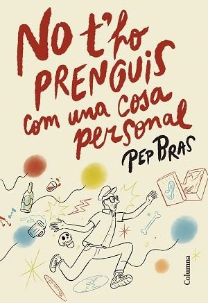 NO T'HO PRENGUIS COM UNA COSA PERSONAL | 9788466433051 | BRAS, PEP | Libreria Geli - Librería Online de Girona - Comprar libros en catalán y castellano
