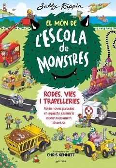 EL MÓN DE L'ESCOLA DE MONSTRES-1.RODES,VIES I TRAPELLERIES | 9788410050617 | RIPPIN, SALLY | Llibreria Geli - Llibreria Online de Girona - Comprar llibres en català i castellà