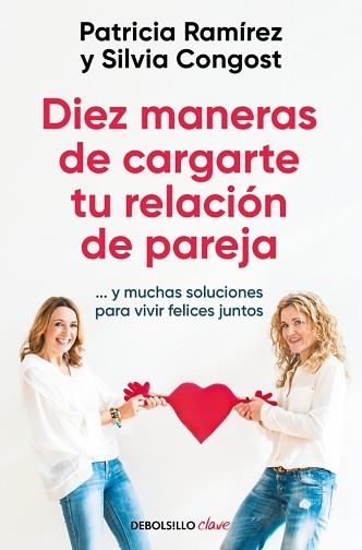DIEZ MANERAS DE CARGARTE TU RELACIÓN DE PAREJA | 9788466378666 | RAMÍREZ, PATRICIA/CONGOST, SILVIA | Libreria Geli - Librería Online de Girona - Comprar libros en catalán y castellano