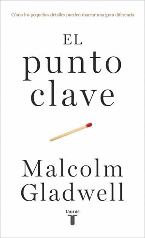 EL PUNTO CLAVE | 9788430627707 | GLADWELL, MALCOLM | Libreria Geli - Librería Online de Girona - Comprar libros en catalán y castellano
