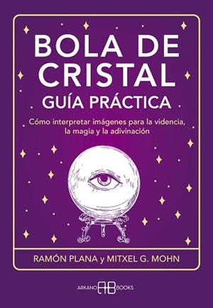 BOLA DE CRISTAL.GUÍA PRÁCTICA | 9788419510358 | G. MOHN, MITXELL/PLANA LÓPEZ, RAMÓN | Llibreria Geli - Llibreria Online de Girona - Comprar llibres en català i castellà