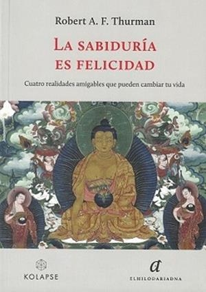 LA SABIDURÍA ES FELICIDAD | 9788419741134 | THURMAN, ROBERT A. F. | Llibreria Geli - Llibreria Online de Girona - Comprar llibres en català i castellà