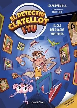 EL DETECTIU CLATELLOT I TU-1.EL CAS DEL QUADRE MISTERIÓS | 9791387519131 | PALMIOLA, ISAAC/FUEGO, FRAN | Llibreria Geli - Llibreria Online de Girona - Comprar llibres en català i castellà