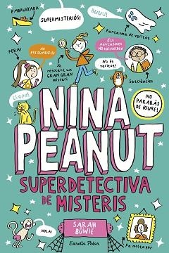 NINA PEANUT-2.NINA PEANUT SUPERDETECTIVA DE MISTERIS | 9791387519193 | BOWIE, SARAH | Llibreria Geli - Llibreria Online de Girona - Comprar llibres en català i castellà