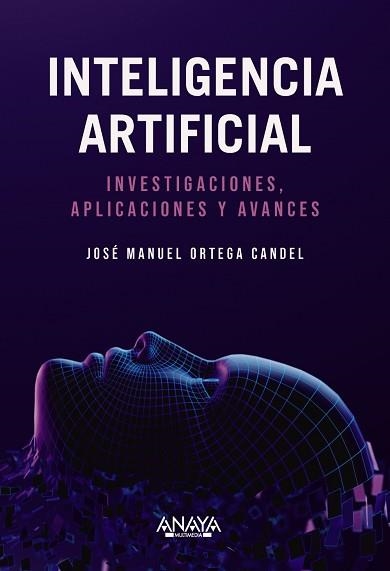 INTELIGENCIA ARTIFICIAL. INVESTIGACIONES, APLICACIONES Y AVANCES | 9788441550971 | ORTEGA CANDEL, JOSÉ MANUEL | Llibreria Geli - Llibreria Online de Girona - Comprar llibres en català i castellà