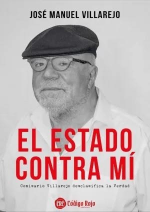 EL ESTADO CONTRA MÍ | 9788409663644 | VILLAREJO PÉREZ, JOSE MANUEL | Llibreria Geli - Llibreria Online de Girona - Comprar llibres en català i castellà
