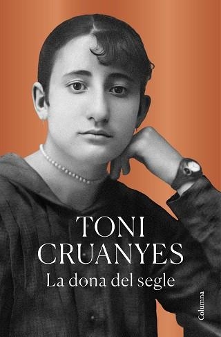 LA DONA DEL SEGLE | 9788466432924 | CRUANYES, TONI | Llibreria Geli - Llibreria Online de Girona - Comprar llibres en català i castellà