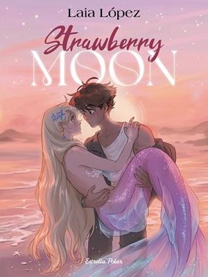 STRAWBERRY MOON.LA FILLA DE LA LLUNA | 9791387519179 | LÓPEZ, LAIA | Libreria Geli - Librería Online de Girona - Comprar libros en catalán y castellano