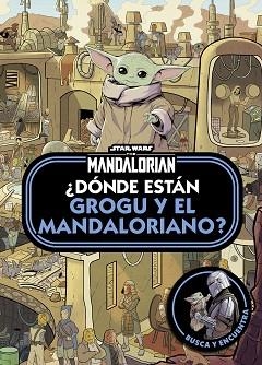 STAR WARS.THE MANDALORIAN. ¿DÓNDE ESTÁN GROGU Y EL MANDALORIANO? | 9788408297246 | STAR WARS | Libreria Geli - Librería Online de Girona - Comprar libros en catalán y castellano