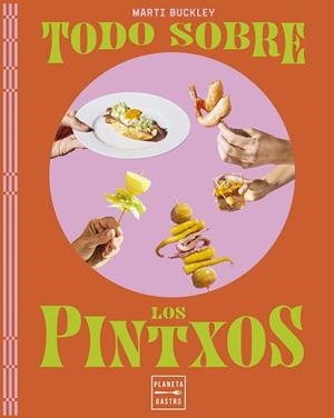 TODO SOBRE LOS PINTXOS | 9788408298779 | BUCKLEY, MARTI | Libreria Geli - Librería Online de Girona - Comprar libros en catalán y castellano