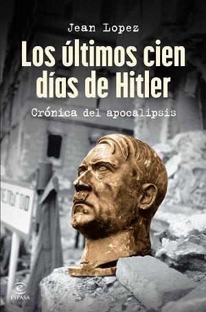 LOS ÚLTIMOS CIEN DÍAS DE HITLER | 9788467075809 | LOPEZ, JEAN | Libreria Geli - Librería Online de Girona - Comprar libros en catalán y castellano