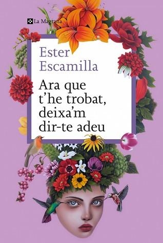 ARA QUE T'HE TROBAT, DEIXA'M DIR-TE ADEU | 9788410009400 | ESCAMILLA, ESTER | Libreria Geli - Librería Online de Girona - Comprar libros en catalán y castellano