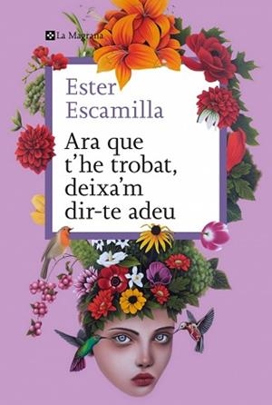 ARA QUE T'HE TROBAT, DEIXA'M DIR-TE ADEU | 9788410009400 | ESCAMILLA, ESTER | Llibreria Geli - Llibreria Online de Girona - Comprar llibres en català i castellà