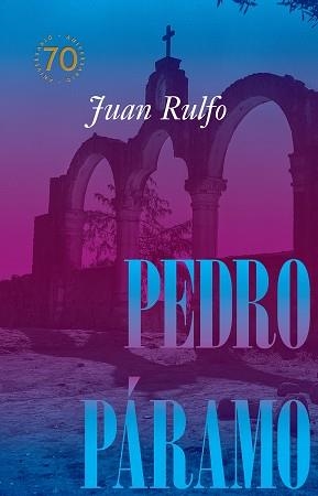 PEDRO PÁRAMO (EDICIÓN CONMEMORATIVA 70 AÑOS, 1955-2025) | 9788410290105 | RULFO, JUAN | Libreria Geli - Librería Online de Girona - Comprar libros en catalán y castellano