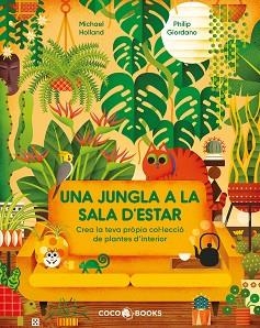 UNA JUNGLA A LA SALA D'ESTAR | 9788412792461 | HOLLAND, MICHAEL | Libreria Geli - Librería Online de Girona - Comprar libros en catalán y castellano