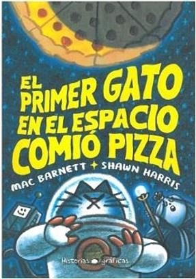 EL PRIMER GATO EN EL ESPACIO COMIÓ PIZZA | 9786075575513 | BARNETT, MAC | Libreria Geli - Librería Online de Girona - Comprar libros en catalán y castellano