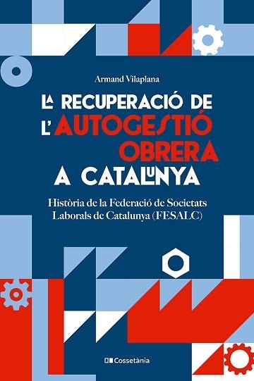 LA RECUPERACIÓ DE L'AUTOGESTIÓ OBRERA A CATALUNYA | 9788413564579 | VILAPLANA MASNOU, ARMAND | Libreria Geli - Librería Online de Girona - Comprar libros en catalán y castellano