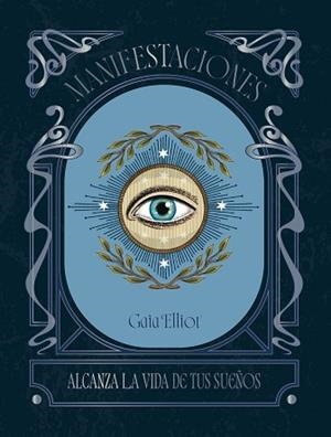 MANIFESTACIONES.ALANZA LA VIDA DE TUS SUEÑOS | 9788419043320 | ELLIOT, GAIA | Llibreria Geli - Llibreria Online de Girona - Comprar llibres en català i castellà