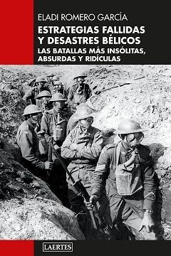 ESTRATEGIAS FALLIDAS Y DESASTRES BÉLICOS | 9788419676726 | ROMERO GARCÍA, ELADI | Llibreria Geli - Llibreria Online de Girona - Comprar llibres en català i castellà