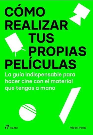 COMO REALIZAR TUS PROPIAS PELICULAS | 9788410650183 | PARGA,MIGUEL | Libreria Geli - Librería Online de Girona - Comprar libros en catalán y castellano