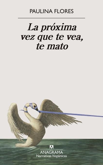LA PRÓXIMA VEZ QUE TE VEA, TE MATO | 9788433929679 | FLORES, PAULINA | Libreria Geli - Librería Online de Girona - Comprar libros en catalán y castellano