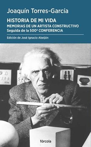 HISTORIA DE MI VIDA. MEMORIAS DE UN ARTISTA CONSTRUCTIVO | 9788419969248 | TORRES-GARCÍA, JOAQUÍN | Llibreria Geli - Llibreria Online de Girona - Comprar llibres en català i castellà