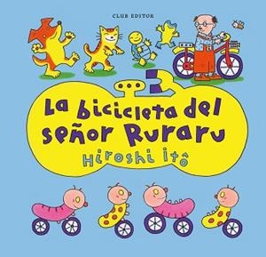 LA BICICLETA DEL SEÑOR RURARU | 9788473294683 | ITÔ, HIROSHI | Llibreria Geli - Llibreria Online de Girona - Comprar llibres en català i castellà