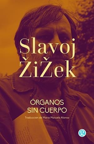 ÓRGANOS SIN CUERPO | 9788419990075 | ZIZEK, SLAVOJ | Llibreria Geli - Llibreria Online de Girona - Comprar llibres en català i castellà