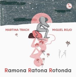 RAMONA RATONA ROTONDA | 9788418782602 | ROJO, MIGUEL | Llibreria Geli - Llibreria Online de Girona - Comprar llibres en català i castellà