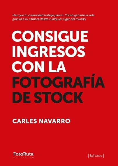 CONSIGUE INGRESOS CON LA FOTOGRAFÍA DE STOCK | 9788412767971 | NAVARRO, CARLES | Libreria Geli - Librería Online de Girona - Comprar libros en catalán y castellano