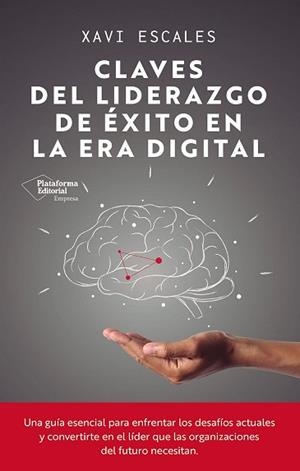CLAVES DEL LIDERAZGO DE ÉXITO EN LA ERA DIGITAL | 9791387568191 | ESCALES, XAVI | Llibreria Geli - Llibreria Online de Girona - Comprar llibres en català i castellà