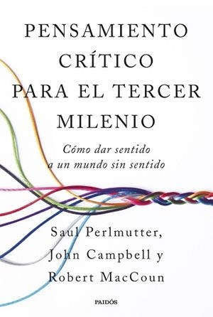 PENSAMIENTO CRÍTICO PARA EL TERCER MILENIO | 9788449343339 | PERLMUTTER, ROBERT MACCOUN, Y JOHN CAMPBELL, SAUL | Libreria Geli - Librería Online de Girona - Comprar libros en catalán y castellano