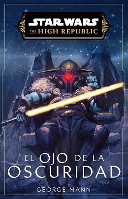 STAR WARS.HIGH REPUBLIC III:EL OJO DE LA OSCURIDAD (NOVELA) | 9788411617147 | MANN, GEORGE | Llibreria Geli - Llibreria Online de Girona - Comprar llibres en català i castellà