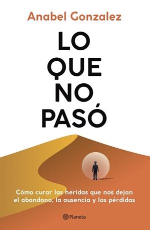 LO QUE NO PASÓ | 9788408298014 | GONZALEZ, ANABEL | Llibreria Geli - Llibreria Online de Girona - Comprar llibres en català i castellà