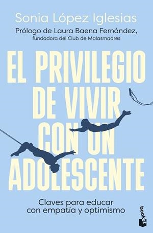 EL PRIVILEGIO DE VIVIR CON UN ADOLESCENTE | 9788423366965 | LÓPEZ IGLESIAS, SONIA | Llibreria Geli - Llibreria Online de Girona - Comprar llibres en català i castellà