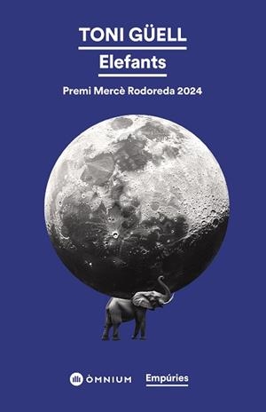 ELEFANTS(PREMI MERCÈ RODOREDA 2024) | 9788419729729 | GÜELL, TONI | Libreria Geli - Librería Online de Girona - Comprar libros en catalán y castellano