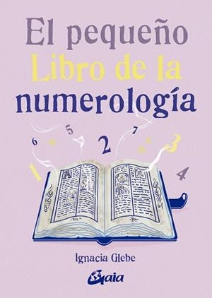 EL PEQUEÑO LIBRO DE LA NUMEROLOGÍA | 9788411081528 | GLEBE, IGNACIA | Llibreria Geli - Llibreria Online de Girona - Comprar llibres en català i castellà