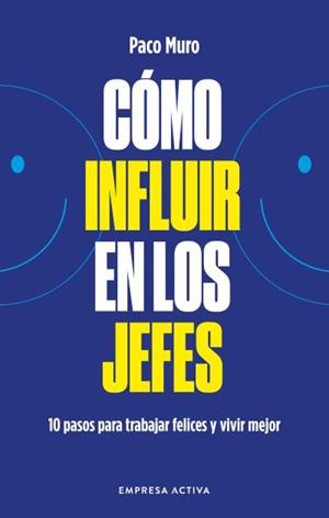 CÓMO INFLUIR EN LOS JEFES | 9788418308079 | MURO VILLALON, FRANCISCO | Libreria Geli - Librería Online de Girona - Comprar libros en catalán y castellano