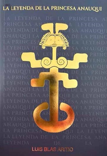 LA LEYENDA DE LA PRINCESA ANAUQUI | 9788480035804 | BLAS ARITIO,LUIS | Libreria Geli - Librería Online de Girona - Comprar libros en catalán y castellano