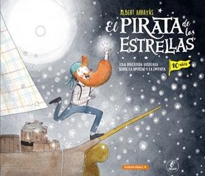 EL PIRATA DE LAS ESTRELLAS(EDICIÓN 10º ANIVERSARIO) | 9788412857504 | ARRAYÁS DOMÍNGUEZ, ALBERT | Llibreria Geli - Llibreria Online de Girona - Comprar llibres en català i castellà
