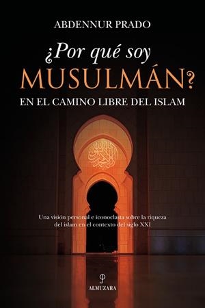 POR QUÉ SOY MUSULMÁN? | 9788410526471 | ABDENNUR PRADO | Libreria Geli - Librería Online de Girona - Comprar libros en catalán y castellano
