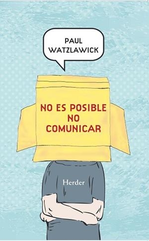 NO ES POSIBLE NO COMUNICAR | 9788425430992 | WATZLAWICK, PAUL | Llibreria Geli - Llibreria Online de Girona - Comprar llibres en català i castellà
