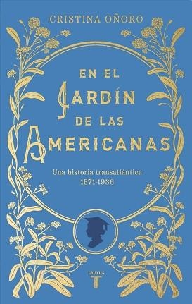 EN EL JARDÍN DE LAS AMERICANAS | 9788430626915 | OÑORO, CRISTINA | Llibreria Geli - Llibreria Online de Girona - Comprar llibres en català i castellà