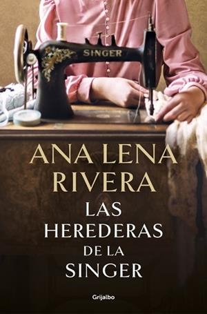 LAS HEREDERAS DE LA SINGER | 9788425369780 | RIVERA, ANA LENA | Llibreria Geli - Llibreria Online de Girona - Comprar llibres en català i castellà