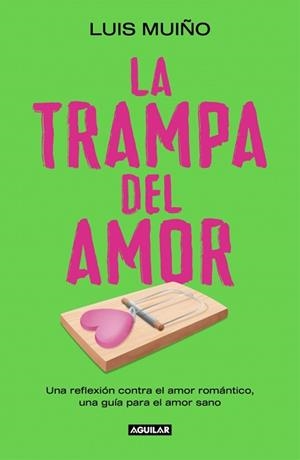 LA TRAMPA DEL AMOR | 9788403525269 | MUIÑO, LUIS | Llibreria Geli - Llibreria Online de Girona - Comprar llibres en català i castellà