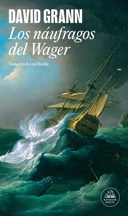 LOS NÁUFRAGOS DEL WAGER | 9788439744573 | GRANN, DAVID | Llibreria Geli - Llibreria Online de Girona - Comprar llibres en català i castellà